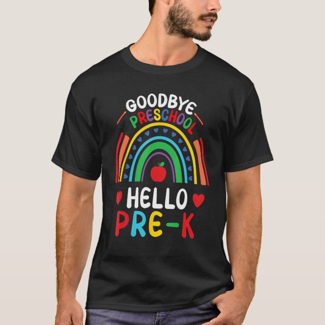 Goodbye Preschool Hello Pre K Graduation Back to S T Shirt (Framsida)