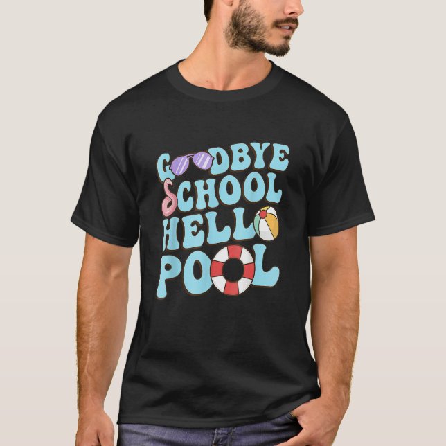 Goodbye School Hello Pool Summer Break Last Day of T Shirt (Framsida)