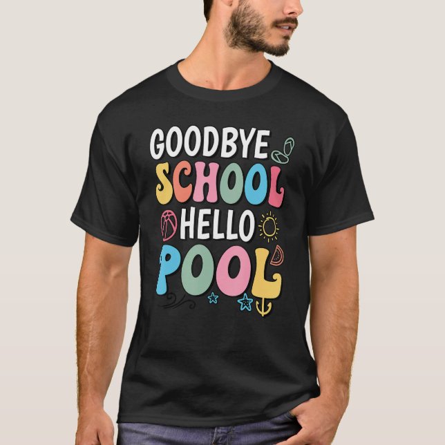 Goodbye School Hello Pool Summer Groovy Last Day O T Shirt (Framsida)