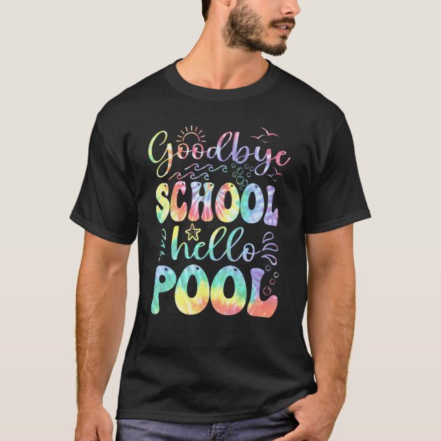 Goodbye School Hello Pool Summer Tie Dye Last Day  T Shirt (Framsida)