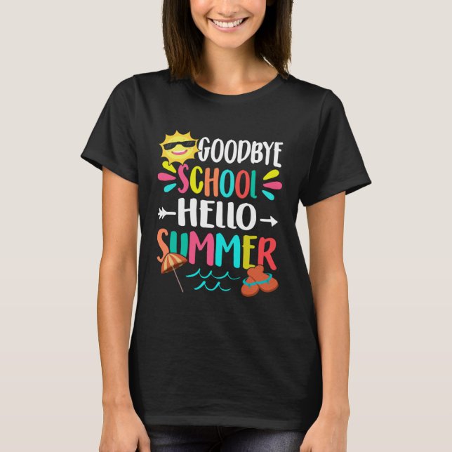 Goodbye School Hello Summer Last Day of School Tea T Shirt (Framsida)