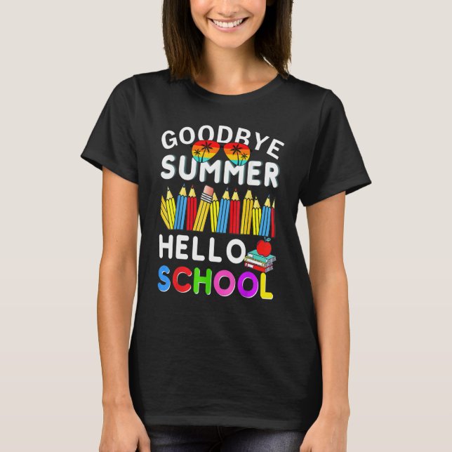 Goodbye Summer Hello School First Day of School Te T Shirt (Framsida)