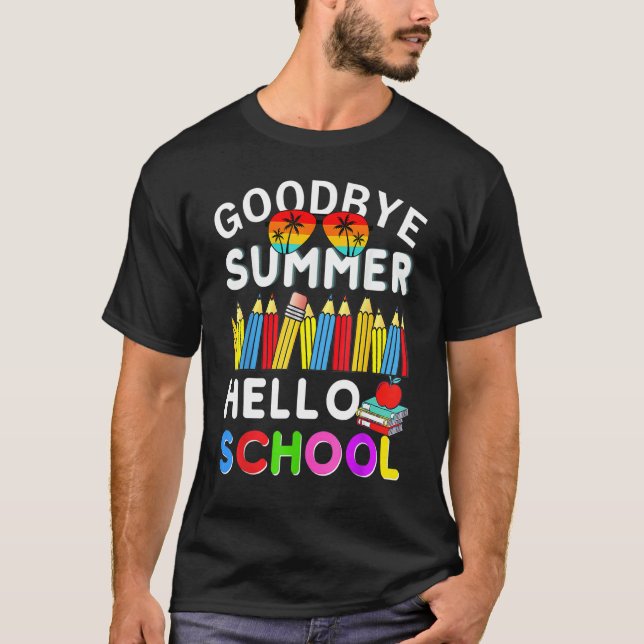 Goodbye Summer Hello School First Day of School Te T Shirt (Framsida)