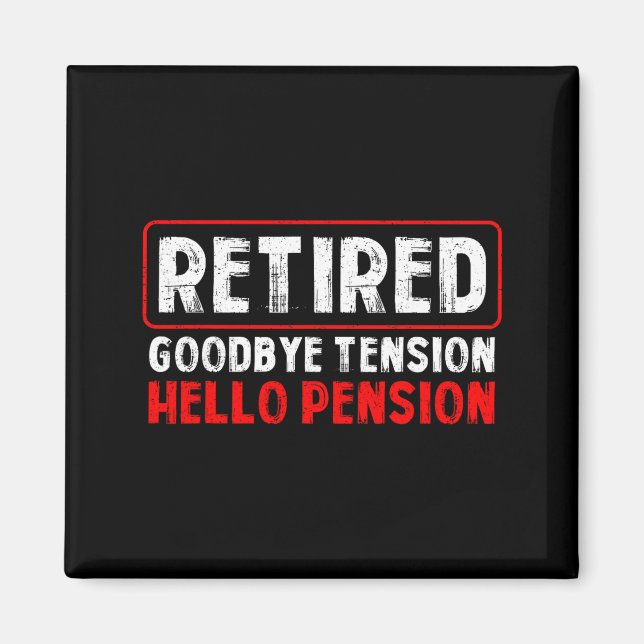 Goodbye Tension Hello Pension Funny Retirement 202 Magnet (Framsidan)