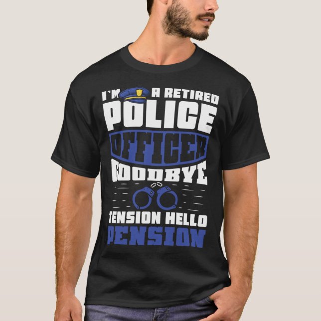 Goodbye tension hello pension  Retired police offi T Shirt (Framsida)
