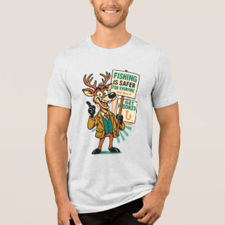 Goofy Deer Satire – “Fishing Is Safer” Propaganda  T Shirt