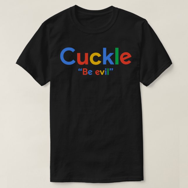 Google Be Evil Cuck Shadilay Shitpost T Shirt (Design framsida)
