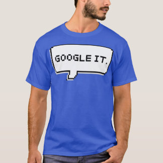 GOOGLE IT T SHIRT