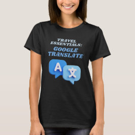 Google Translate Travel Essentials T Shirt