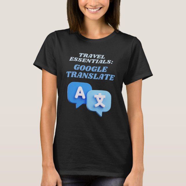 Google Translate Travel Essentials T Shirt (Framsida)