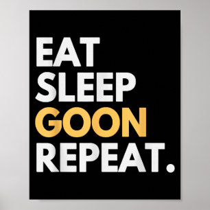Gooner Roligt Gooning Meme Äta Sova Goon Upprepa Poster