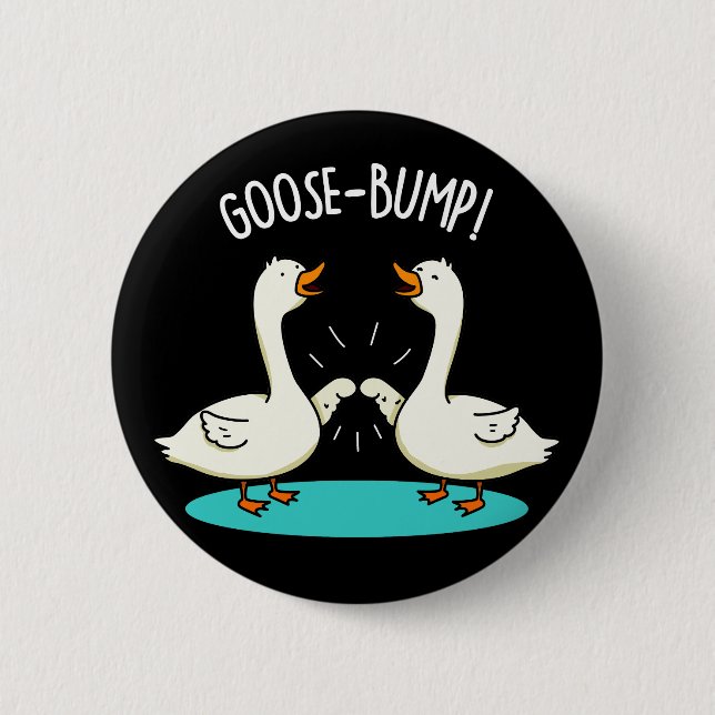 Goose Bumps Funny Animal Pun Mörk BG Knapp (Framsida)