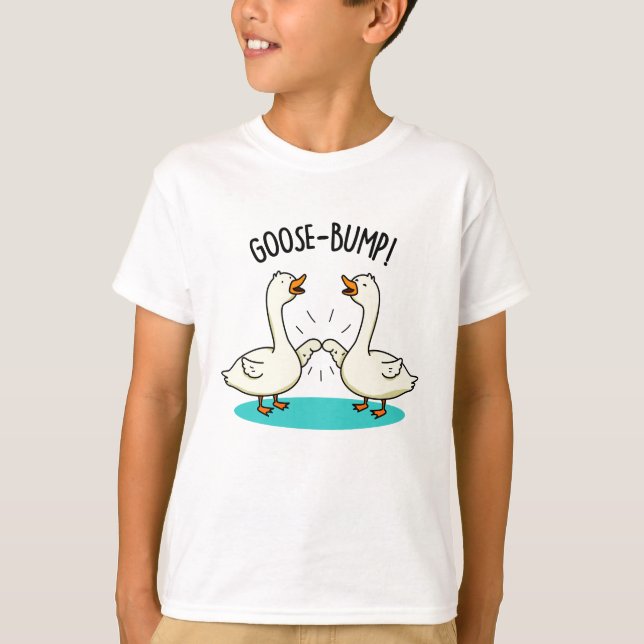 Goose Bumps Funny Animal Pun T Shirt (Framsida)