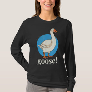Goose! Funny Meme Costume Goose Birds Honk Älskare T Shirt
