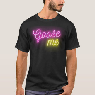 Goose Me T Shirt