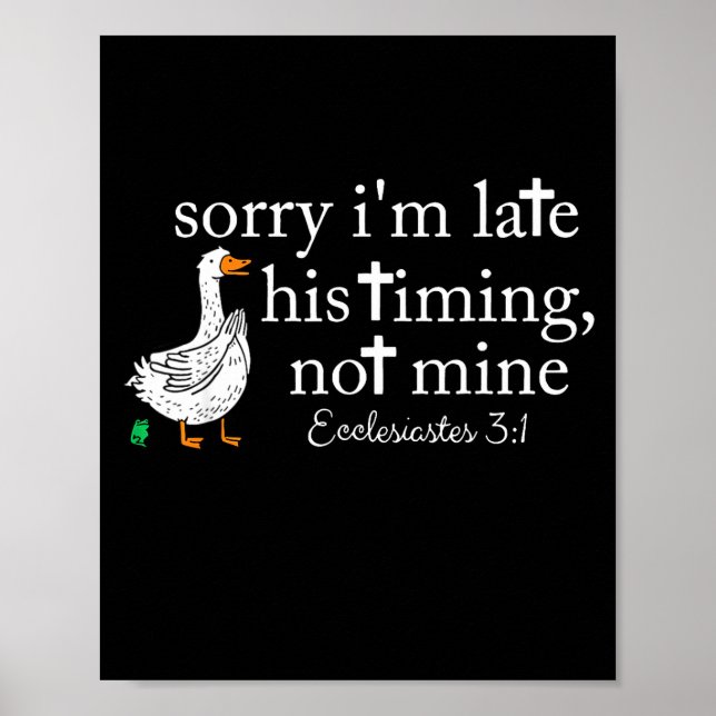 Goose Sorry I'm Late His Timing Not Mine  Poster (Framsidan)