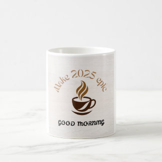 Gör 2025 till Epic-Bra på morgonen Kaffemugg