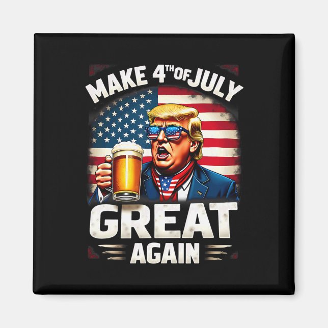 Gör 4:e Juli Stort Igen Trump Öl Dryck 1 Magnet (Framsidan)