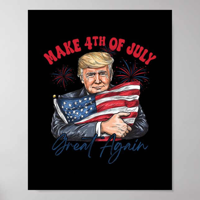 Gör 4 juli fantastiskt igen rolig Trump patriotisk Poster (Framsidan)