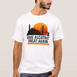 Gör Alcatraz Underbart igen lustigt T Shirt