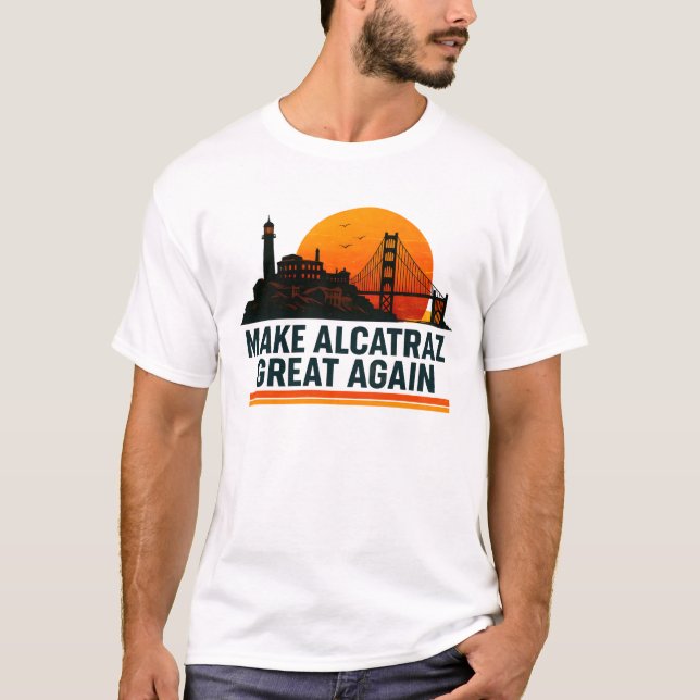 Gör Alcatraz Underbart igen lustigt T Shirt (Framsida)