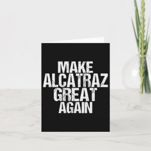 Gör Alcatraz Underbart igen, roligt Trump Alcatraz Kort