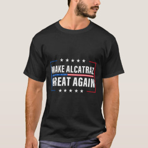 Gör Alcatraz Underbart igen, roligt Trump Alcatraz T Shirt