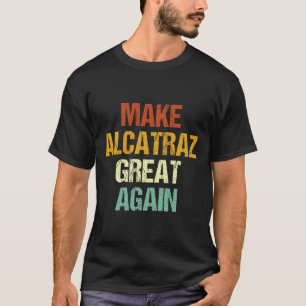 Gör Alcatraz Underbart igen, roligt Trump Alcatraz T Shirt