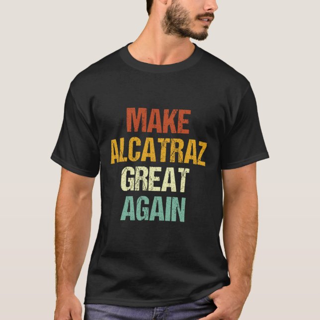 Gör Alcatraz Underbart igen, roligt Trump Alcatraz T Shirt (Framsida)