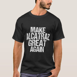 Gör Alcatraz Underbart igen, roligt Trump Alcatraz T Shirt