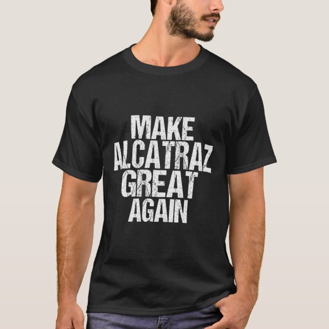 Gör Alcatraz Underbart igen, roligt Trump Alcatraz T Shirt (Framsida)
