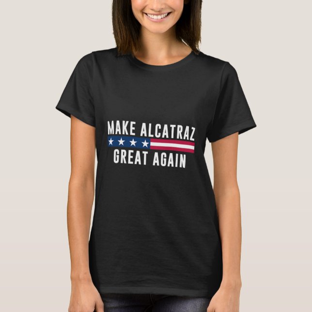 Gör Alcatraz Underbart igen, roligt Trump Manar Kv T Shirt (Framsida)