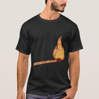 Gör alla dumma saker som får dig att känna dig vid t shirt