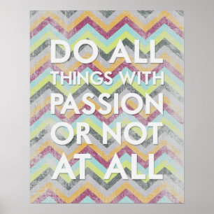Gör allt sak med passion eller inte alls poster