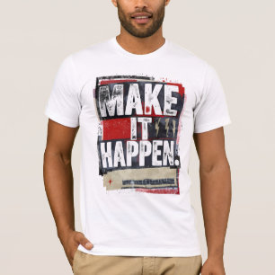 Gör allt till verklighet - djärv motivation T-Shir T Shirt