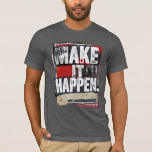 Gör allt till verklighet - djärv motivation T-Shir T Shirt