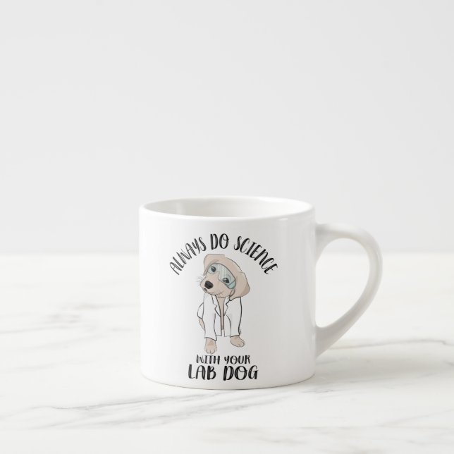 Gör alltid en vetenskap med din labb-Hund Espressomugg (Höger)