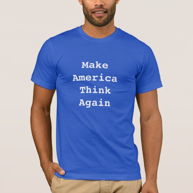 Gör Amerika att tänka igen T Shirt (Framsida)