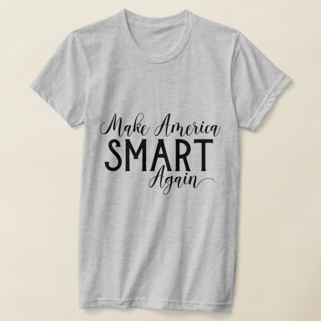 Gör Amerika smart igen till en smart antitrumplösn T Shirt (Laydown)