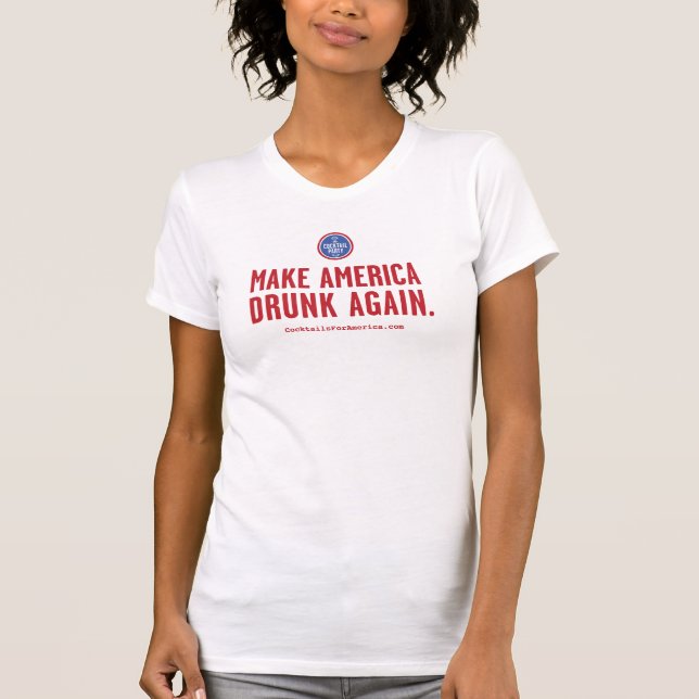 Gör Amerika som igen drickas Tee Shirt (Framsida)