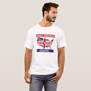 Gör Amerika Storbritannien igen! - Vit T Shirt