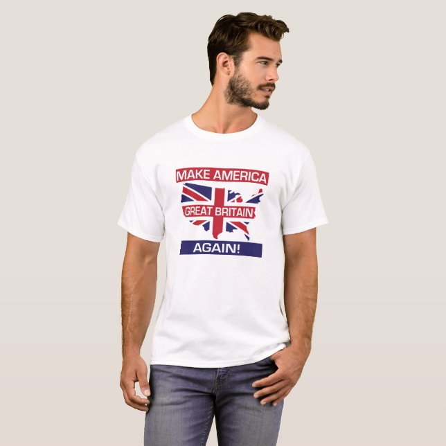 Gör Amerika Storbritannien igen! - Vit T Shirt (Hel framsida)