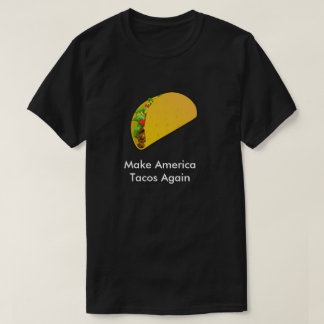 Gör Amerika tacosen igen T-shirt