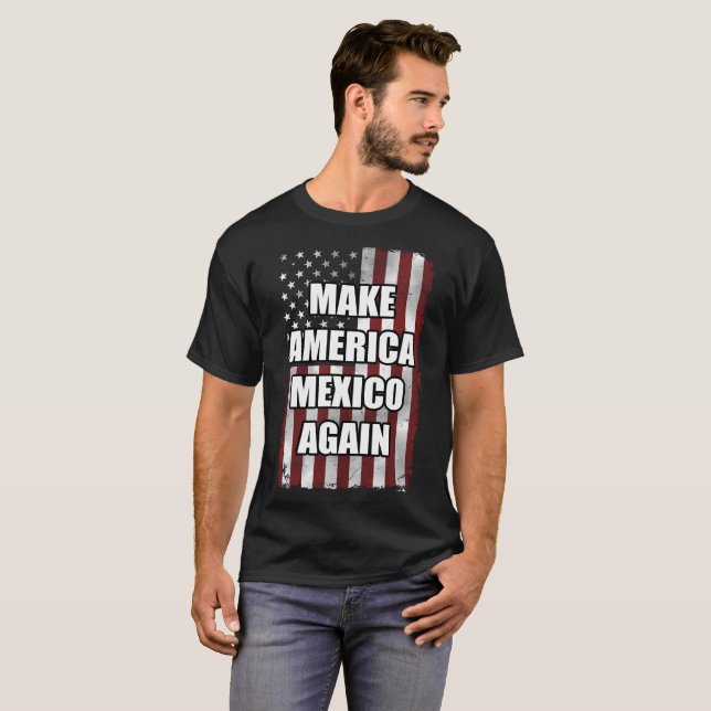 Gör Amerika till Mexiko igen Shirt | Funny Trump G T (Hel framsida)