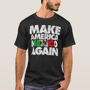 Gör Amerika till Mexiko igen Shirt, Mexikanska Pri T Shirt
