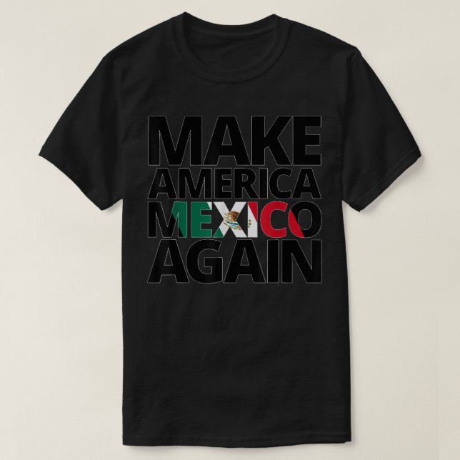 Gör Amerika till Mexiko igen T Shirt (Design framsida)
