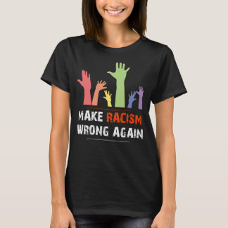 Gör Anti hat för social rättvisa, rasismfel igen T Shirt