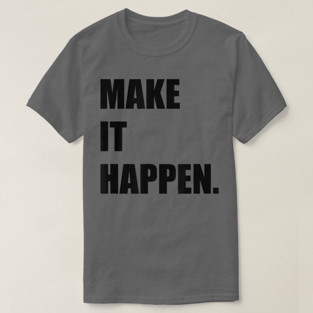 GÖR ATT DET HÄNDER Motivation-inspiration T Shirt (Design framsida)
