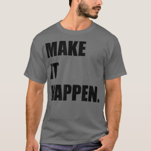 GÖR ATT DET HÄNDER Motivation-inspiration T Shirt