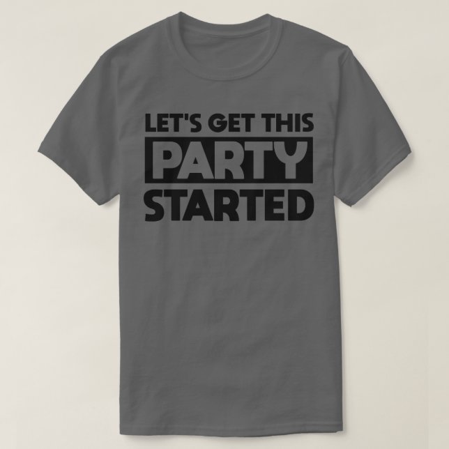 Gör att det här Partyet kan startas T Shirt (Design framsida)